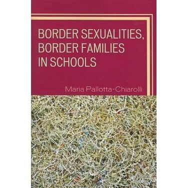 REVIEW: Border Sexualities, Border Families in School by Maria Pallotta-Chiarolli