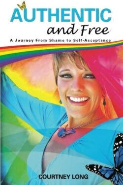 REVIEW: Authentic and Free: A journey from shame to self-acceptance, by Courtney Long